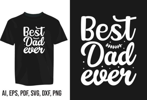 Best Dad Ever Typography T-shirt Design: A Versatile Asset